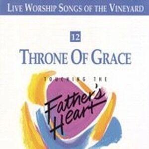 Throne of Grace - Touching the Father's Heart #12 - Vineyard CD YYVG